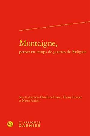 Montaigne, penser en temps de guerres de Religion