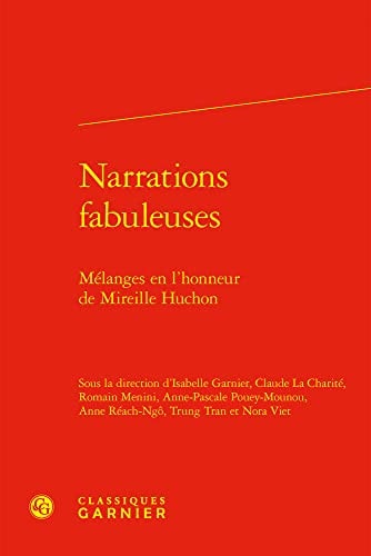 Narrations fabuleuses mélanges en l'honneur de Mireille Huchon