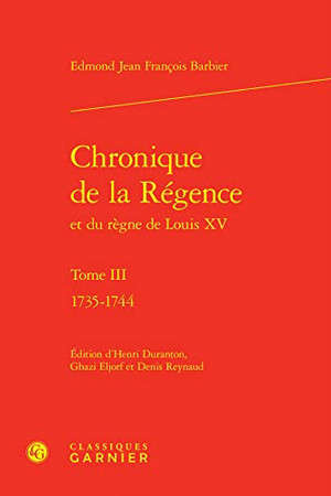 Chronique de la Régence et du règne de Louis XV. Tome III. 1735-1744