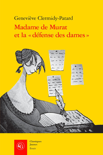 Madame de Murat et la "défense des dames" Un discours au féminin à la fin du règne de Louis XIV