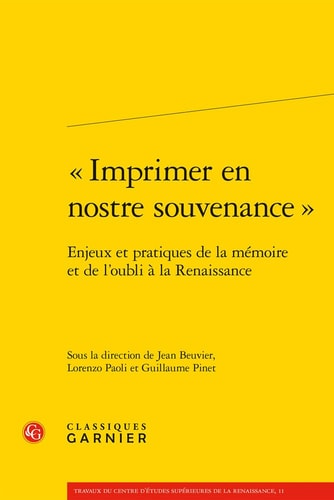 "Imprimer en nostre souvenance" enjeux et pratiques de la mémoire et de l'oubli à la Renaissance