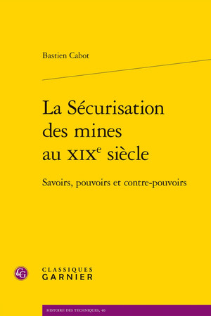 La sécurisation des mines au XIXe siècle: savoir, pouvoirs et contre-pouvoirs