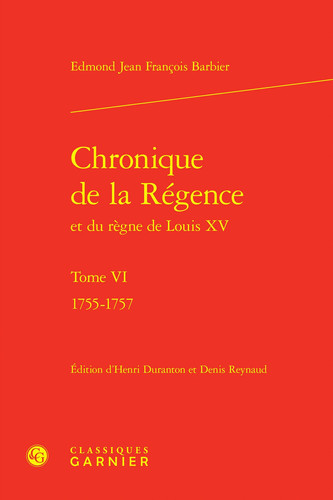 Chronique de la Régence et du règne de Louis XV. Tome VI. 1755-1757
