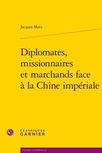 Diplomates, missionnaires et marchands face à la Chine impériale