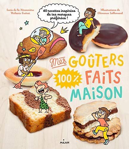 Mes goûters 100% faits maison