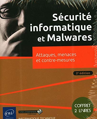 Sécurité informatique et Malwares - Attaques, menaces et contre-mesures Coffret en 2 volumes : Sécurité informatique - Ethical Hacking ; Sécurité informatique et Malwares - Analyse des menaces et mise en oeuvre des contre-mesures
