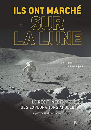 Ils ont marché sur la Lune Le récit inédit des explorations Apollo