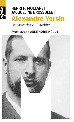 Alexandre Yersin un pasteurien en Indochine
