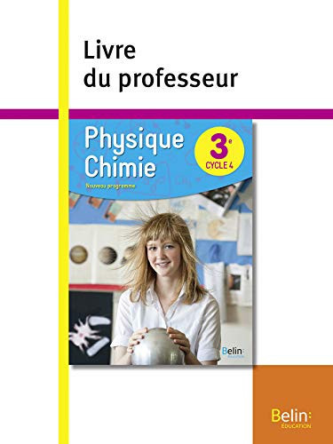 Physique chimie 3e, cycle 4 : Livre du professeur : nouveau programme
