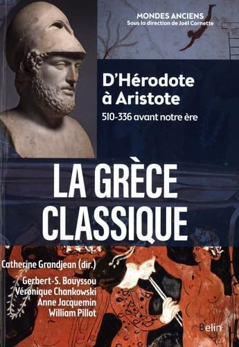 La Grèce classique - D'Hérodote à Aristote (510-336 avant notre ère)