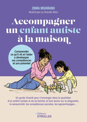 Accompagner un enfant autiste à la maison Comprendre ce qu'il vit et l'aider à développer ses compétences et son potentiel