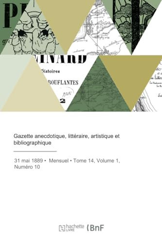 Gazette Anecdotique, Littéraire, Artistique Et Bibliographique