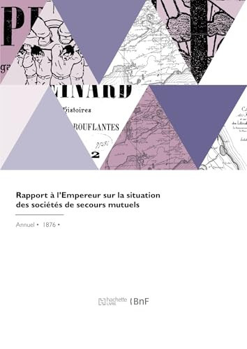 Rapport à l'Empereur sur la situation des sociétés de secours mutuels