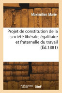 Projet de constitution de la société libérale, égalitaire et fraternelle du travail