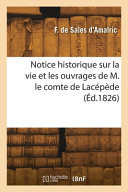 Notice historique sur la vie et les ouvrages de M. le comte de Lacépède