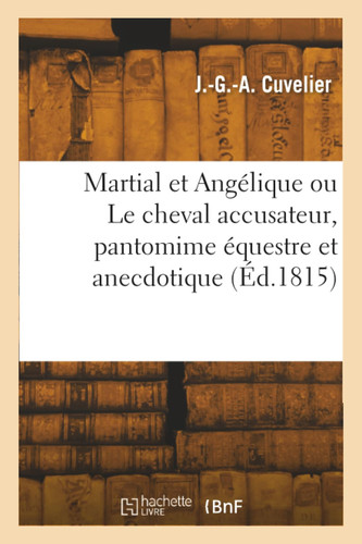 Martial et Angélique ou Le cheval accusateur, pantomime équestre et anecdotique