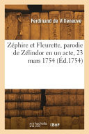 Zéphire et Fleurette, parodie de Zélindor en un acte, 23 mars 1754