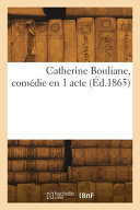 Catherine Bouliane, comédie en 1 acte