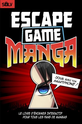 Escape Game Manga: Livre d'énigmes interactif pour tous les fans de mangas, adultes et ados (Livres Escape Game 2.0) (French Edition)