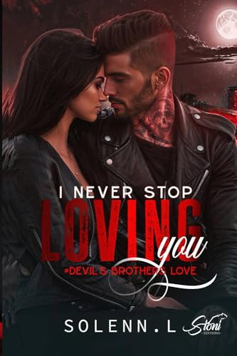 I NEVER STOP LOVING YOU: DEVIL'S BROTHERS LOVE #3&4 (French Edition)