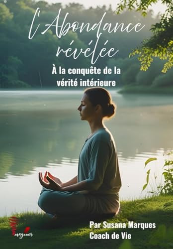 L'Abondance révélée: À la conquête de la vérité intérieure (French Edition)