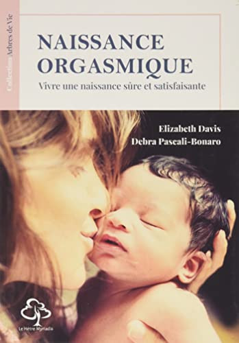 Naissance orgasmique Vivre une naisssance sûre et satisfaisante