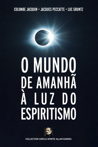 O mundo de amanhã à luz do espiritismo (Portuguese Edition)