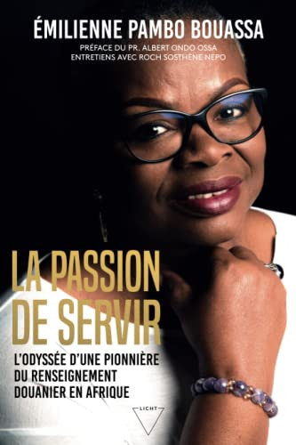 La passion de servir l'odyssée d'une pionnière du renseignement douanier en Afrique : entretiens avec Roch Sosthène Nepo