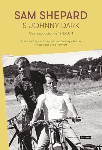 Sam Shepard & Johnny Dark Correspondance 1972-2011
