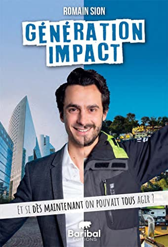 Génération Impact Et si dès maintenant on pouvait tous agir ?
