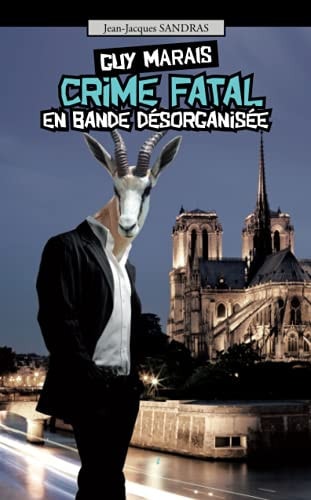 Guy Marais 4 Crime fatal en bande désorganisée (Guy Marais, détective privé) (French Edition)