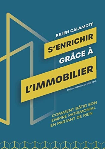 S'enrichir grâce à l'immobilier comment bâtir son empire patrimonial en partant de rien
