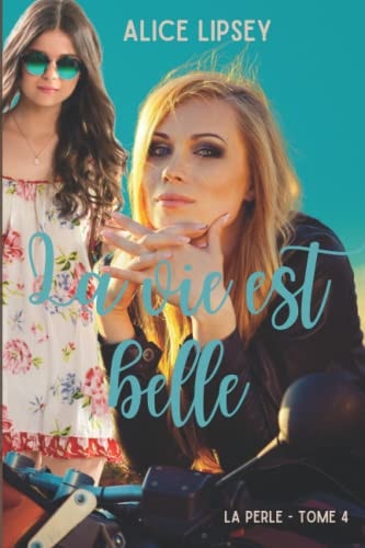 La vie est belle (roman lesbien): La Perle - Tome 4 (French Edition)