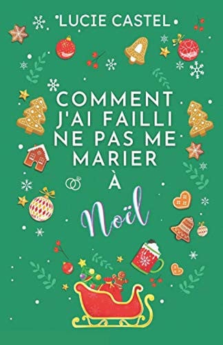 Comment j'ai failli ne pas me marier à Noël: La romance incontournable de cet hiver : drôle et magique ! (French Edition)