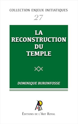 Enjeux initiatiques 27 : La Reconstruction du Temple