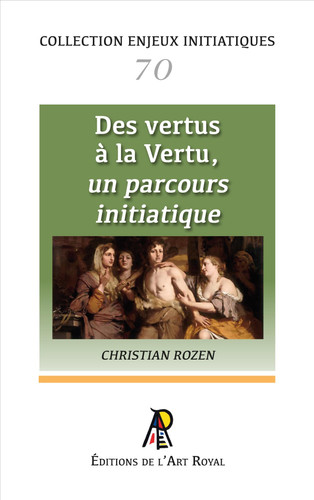 Enjeux initiatiques 70 : Des vertus à la Vertu, un parcours initiatique