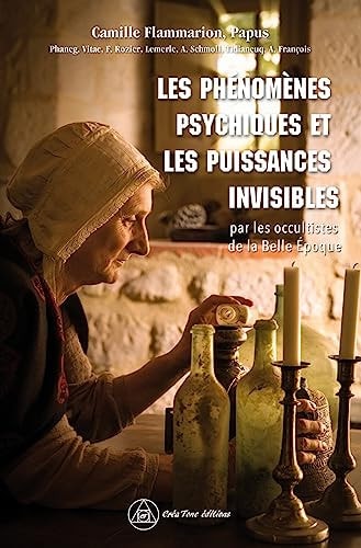 Les phénomènes psychiques et les puissances invisibles Par les occultistes de la Belle Epoque