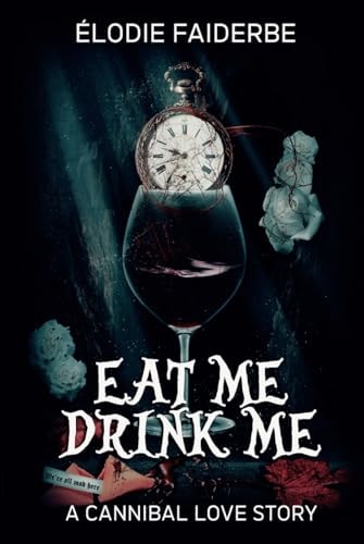 Eat me, Drink me : a cannibal love story (édition française) (French Edition)