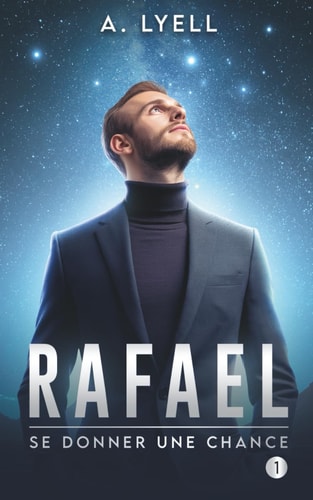 Rafael: Se donner une chance - 1 (French Edition)