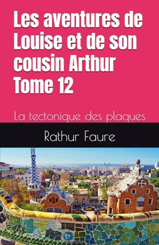 Les aventures de Louise et de son cousin Arthur: La tectonique des plaques (French Edition)