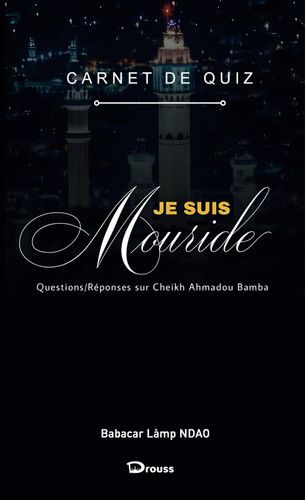 Je suis mouride: Carnet de quiz : Questions/Réponses sur Cheikh Ahmadou Bamba (French Edition)