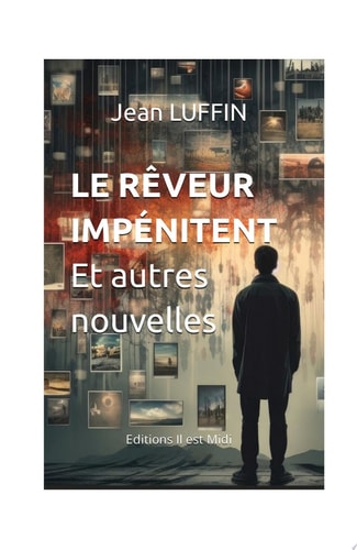 LE RÊVEUR IMPÉNITENT et autres nouvelles