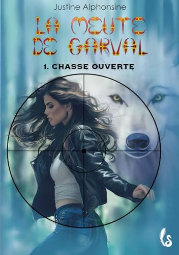Chasse ouverte: La Meute de Garval, tome 1 (Aventure urban fantasy ado : La Meute de Garval) (French Edition)