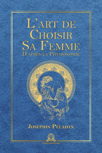 L'art de choisir sa femme d'après la physionomie (physiognomonie) (French Edition)