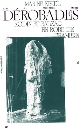 Dérobades Rodin et Balzac en robe de chambre