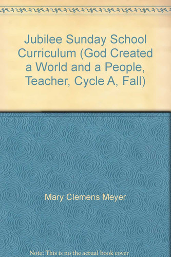 Jubilee Sunday School Curriculum (God Created a World and a People, Teacher, Cycle A, Fall)