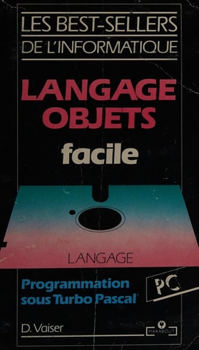 Langage objets facile La programmation orientée objets avec Turbo Pascal 5.5