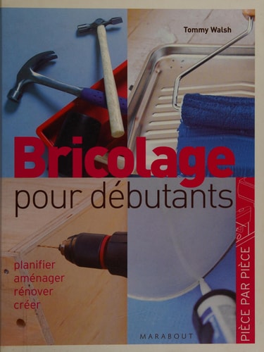 Bricolage facile planifier, aménager, rénover