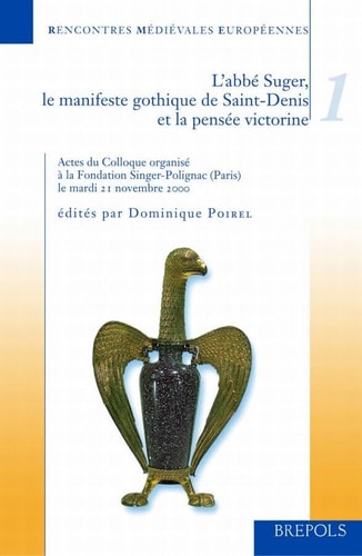 L'Abbé Suger, le Manifeste Gothique de Saint-Denis et la Pensée Victorine (Rencontres Maediaevales Europaeennes) (French Edition)
