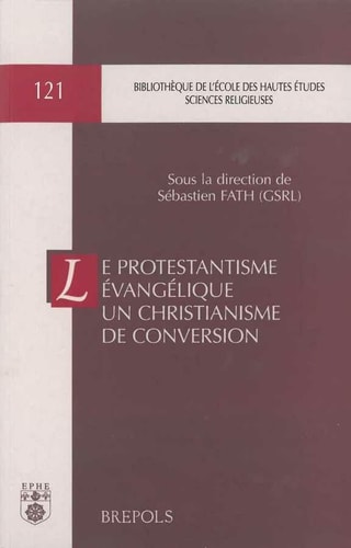 Le protestantisme évangélique, un christianisme de conversion. : Entre ruptures et filiations